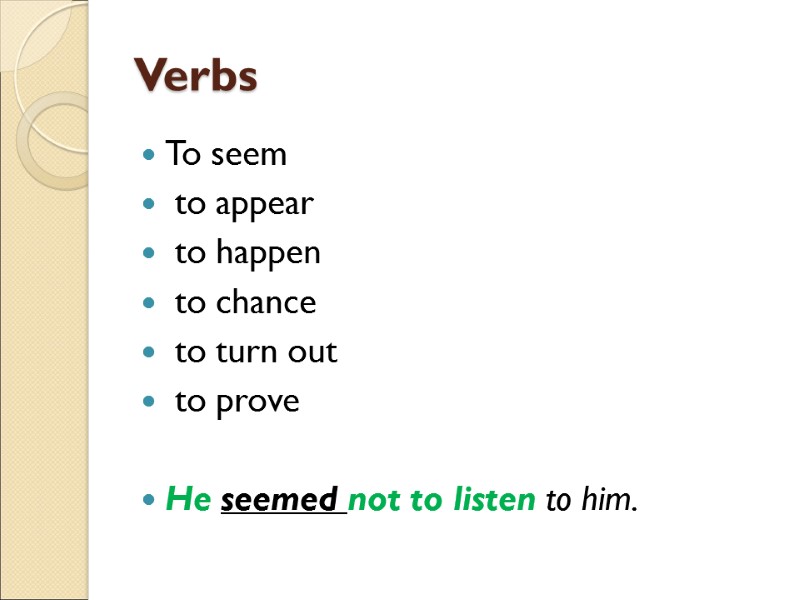 Verbs To seem  to appear  to happen   to chance 